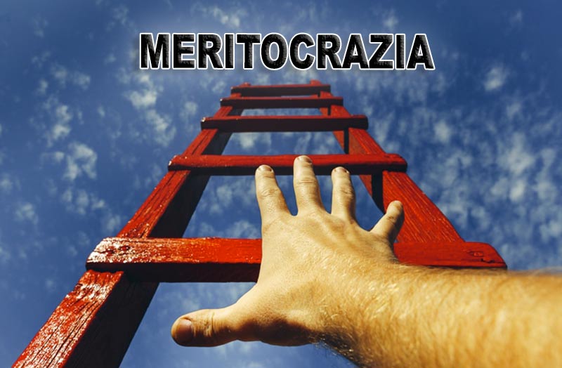Meritocrazia … chi è costei? Meritocrazia … chi è costei?
